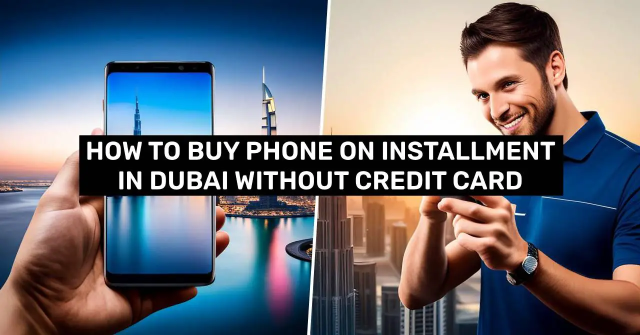 buy mobile phone on installment in dubai without credit card